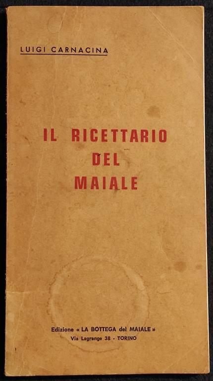 Il Ricettario del Maiale - L. Carnacina - Ed. La Bottega del Maiale - 1965 - Luigi Carnacina - copertina