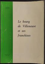 Le Bourg de Villeneuve et ses Franchises - Ed. De La Tourneuve - 1967