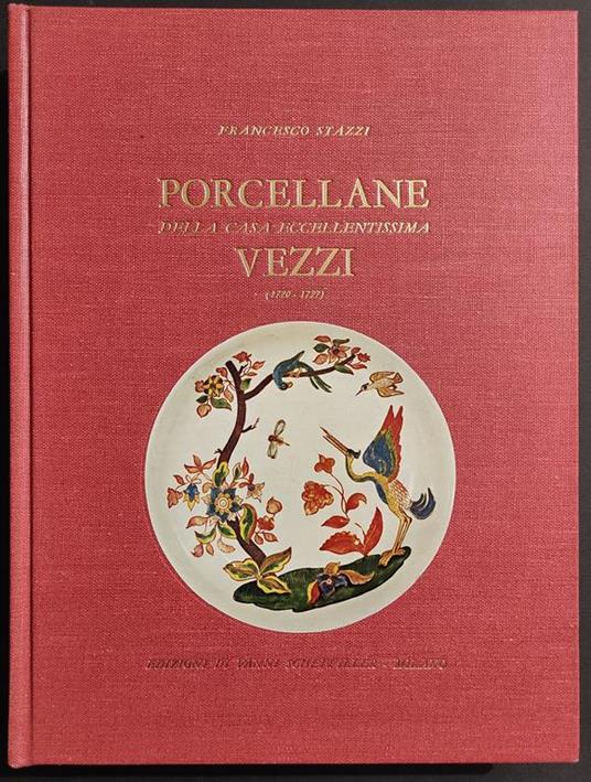 Porcellane della Casa Eccellentissima Vezzi - F. Stazzi - Ed. Sheiwiller - 1967 - Francesco Stazzi - copertina