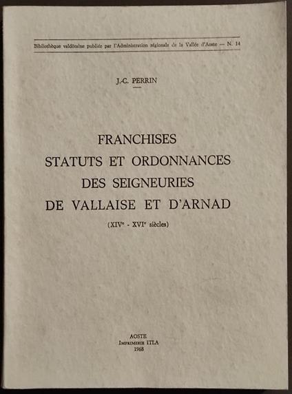 Franchises Status et Ordonnances des Seigneuries de Vallaise et d'Arnad - J.C. Perrin - 1968 - copertina