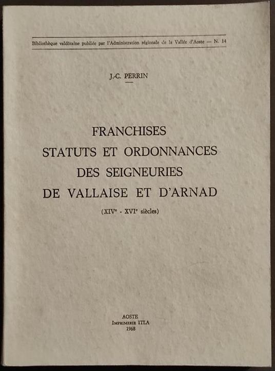 Franchises Status et Ordonnances des Seigneuries de Vallaise et d'Arnad - J.C. Perrin - 1968 - copertina