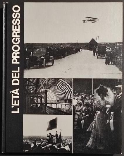 L' Età del Progresso - Le Grandi Età dell'Uomo - Ed. Mondadori - 1968 - S. C. Burchell - copertina