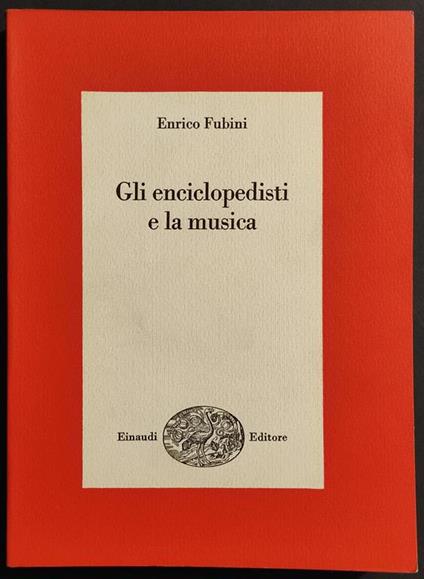 Gli Enciclopedisti e la Musica - E. Fubini - Ed. Einaudi - 1971 - Enrico Fubini - copertina