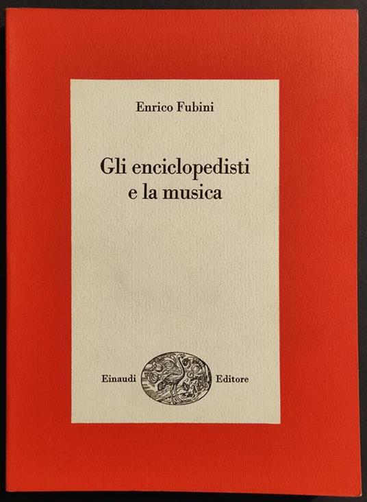 Gli Enciclopedisti e la Musica - E. Fubini - Ed. Einaudi - 1971 - Enrico Fubini - copertina