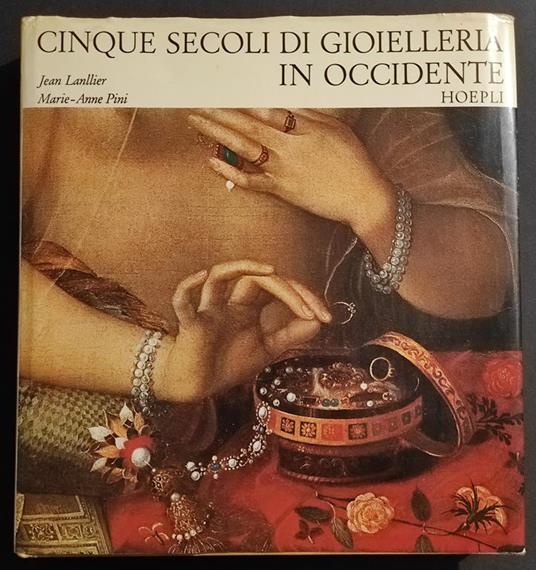 Cinque Secoli di Gioielleria in Occidente - J. Lanllier - Ed. Hoepli - 1972 - copertina