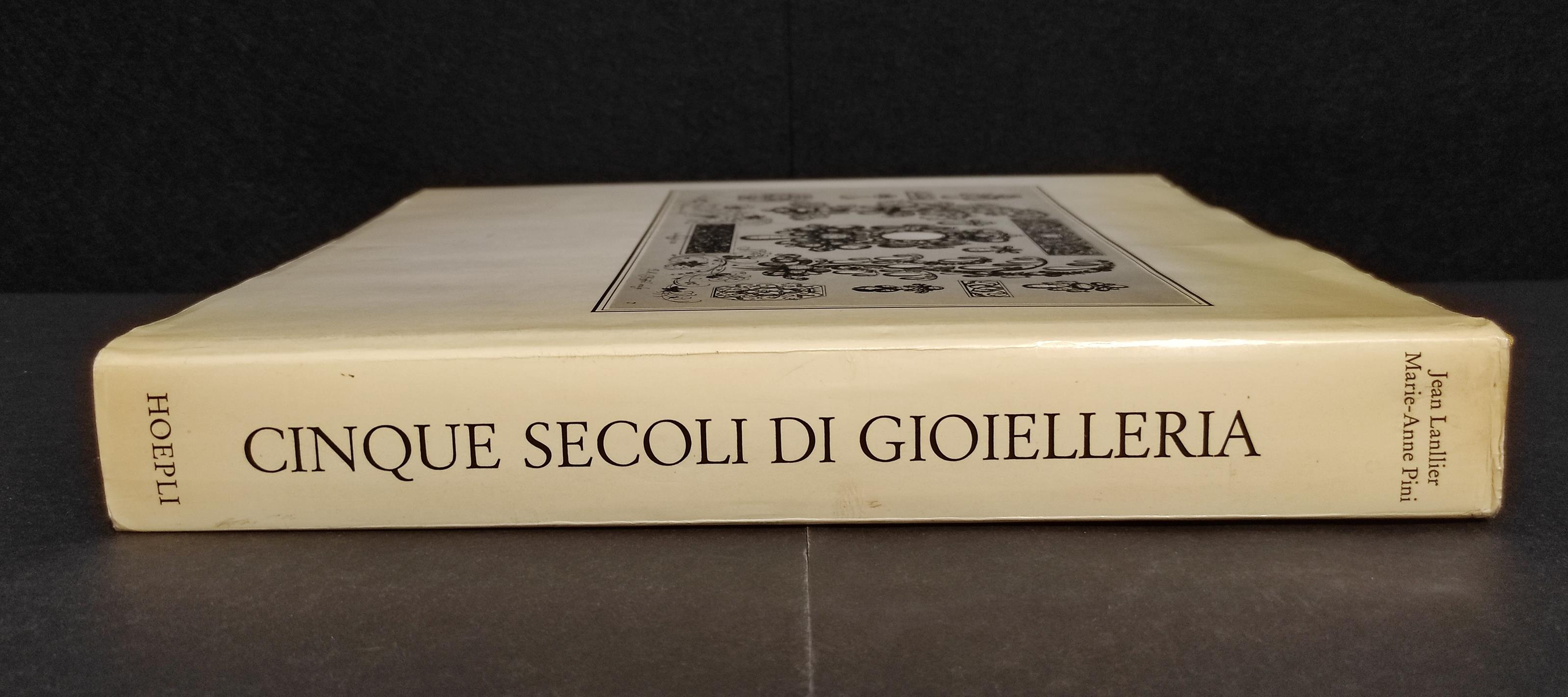 Cinque Secoli di Gioielleria in Occidente - J. Lanllier - Ed. Hoepli - 1972