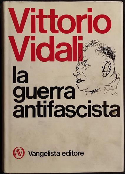 La Guerra Antifascista - V. Vidali - Ed. Vangelista - 1973 - Vittorio Vidali - copertina