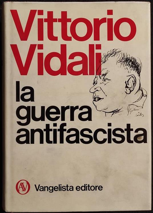 La Guerra Antifascista - V. Vidali - Ed. Vangelista - 1973 - Vittorio Vidali - copertina
