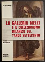 La Galleria Melzi Collezionismo Milanese del Tardo Settecento - Ed. Virgilio - 1973