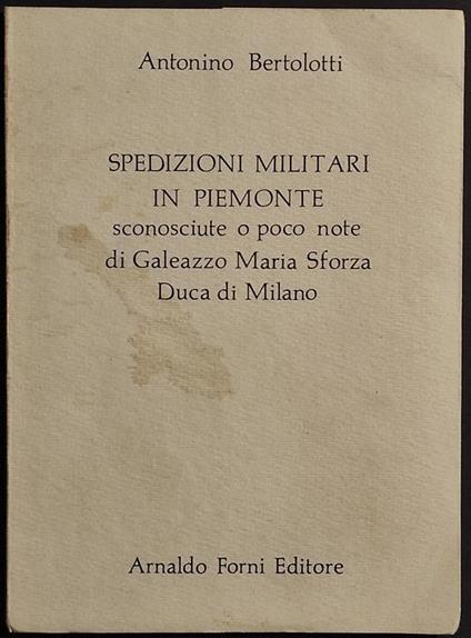 Spedizioni Militari in Piemonte - A. Bertolotti - Ed. Forni - 1974 - Antonio Bertolotti - copertina