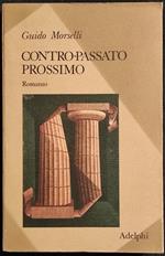Contro-Passato Prossimo - G. Morselli - Ed. Adelphi - 1975