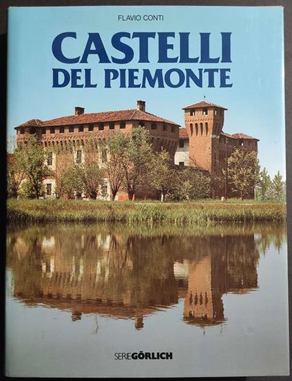 Castelli del Piemonte I - Novara Vercelli - Ed. De Agostini, S. Gorlich - 1975 - copertina