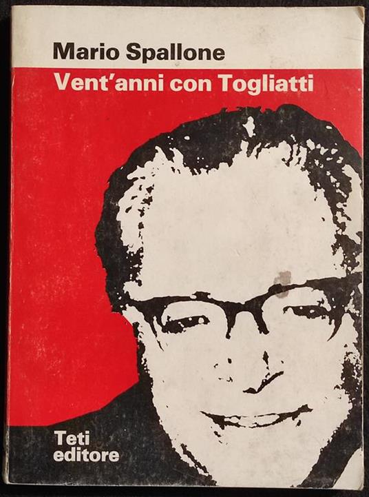 Vent'Anni con Togliatti - M. Spallone - Teti Ed. - 1976 - Mario Spallone - copertina