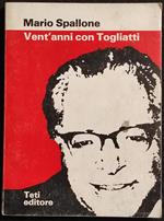 Vent'Anni con Togliatti - M. Spallone - Teti Ed. - 1976