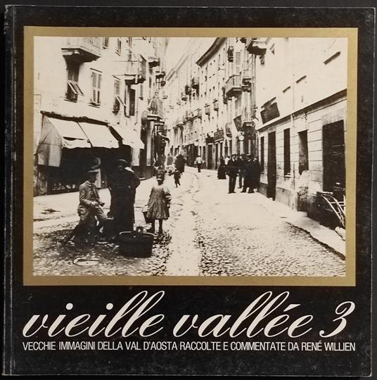 Vieille Vallée 3 - Vecchie Immagini Val d'Aosta - R. Willien - Ed. Priuli - 1977 - René Willien - copertina