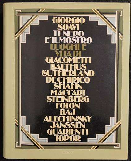 Tenero è il Mostro - G. Soavi - Rizzoli -1977- Giacometti De Chirico Baj - Arte - Giorgio Soavi - copertina
