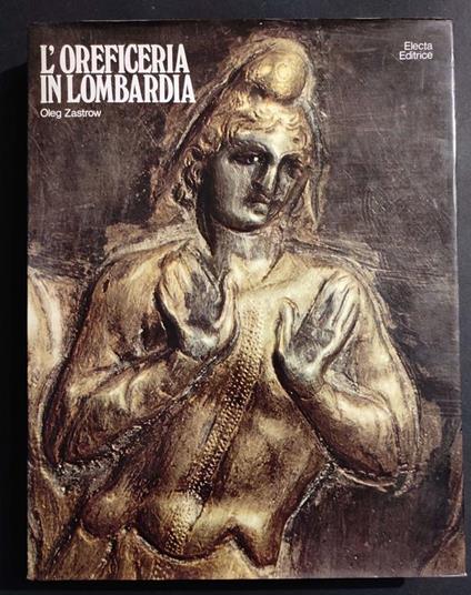 L' Oreficeria in Lombardia - O. Zastrow - Ed. Electa - 1978 - Oleg Zastrow - copertina