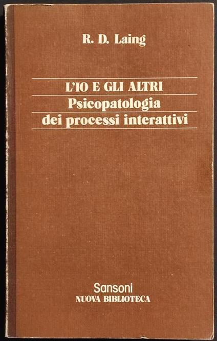L' Io e gli Altri - Psicopatologia dei Processi Interattivi - Laing - Ed. Sansoni - 1978 - copertina