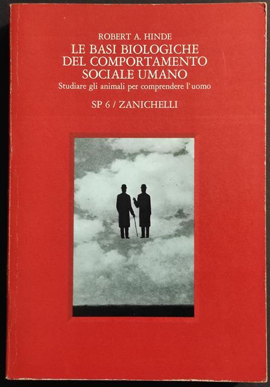 Le Basi Biologiche del Comportamento Sociale Umano - Hinde - Ed. Zanichelli - 1979 - Robert A. Hinde - copertina