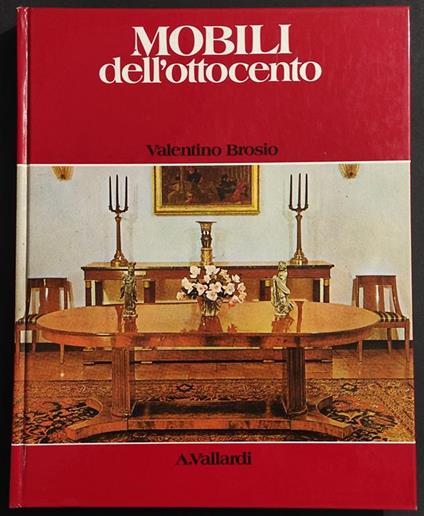 Mobili dell'Ottocento - V. Brosio - Ed. Vallardi - 1980 - Valentino Brosio - copertina