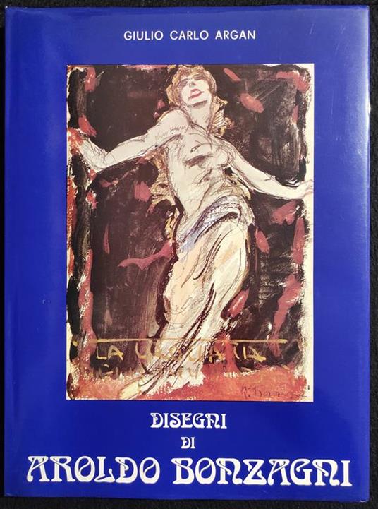 Disegni di Aroldo Bonzagni - G. C. Argan - Ed. Armena - 1980 - Giulio Carlo Argan - copertina