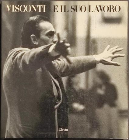 Visconti e il Suo Lavoro - Ed. Electa - 1981 - copertina