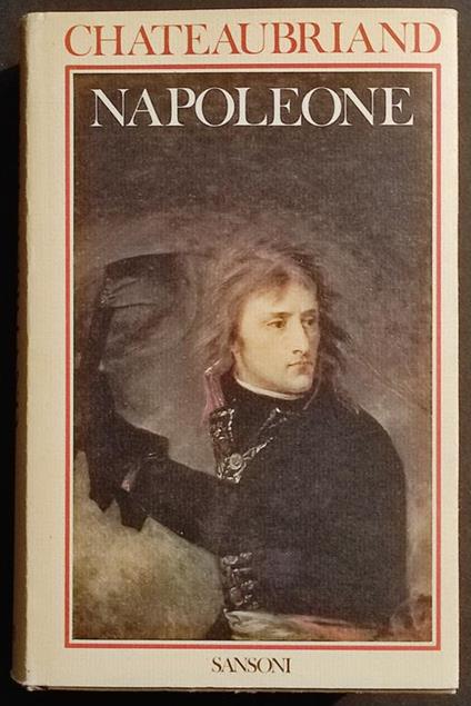 Napoleone - Chateaubriand - Ed. Sansoni - 1981 - François-René de Chateaubriand - copertina