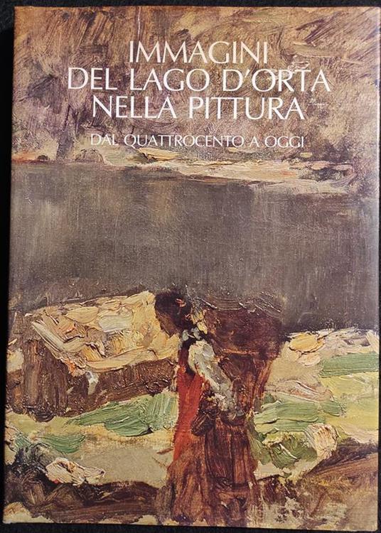 Immagini del Lago d'Orta nella Pittura - Dal Quattrocento a Oggi - 1982 - Luigi Alberti - copertina
