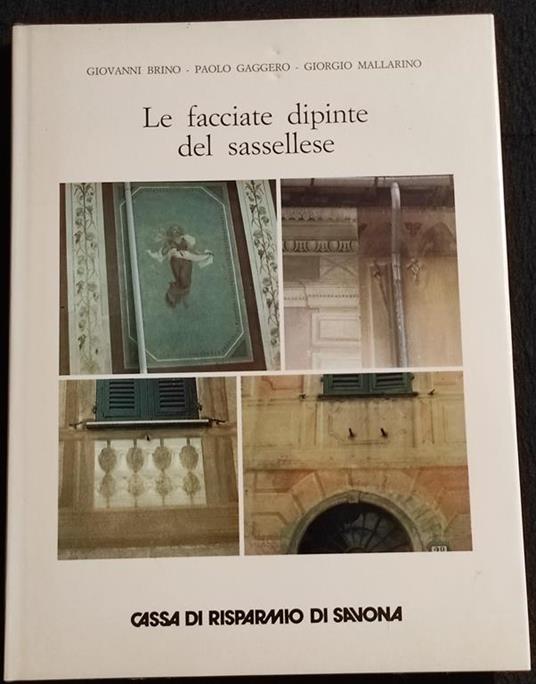 Le Facciate Dipinte del Sassellese - G. Brino, P. Baggero - CR Savona - 1982 - copertina