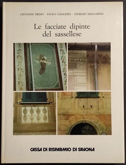 Le Facciate Dipinte del Sassellese - Ed. Cassa Risparmio Savona - 1982 - copertina