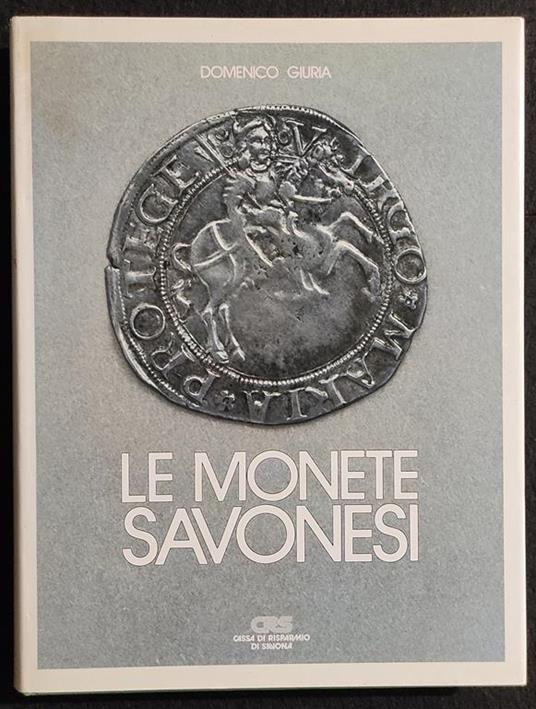 Le Monete Savonesi - D. Giuria - Ed. Cassa Risparmio Savona - 1984 - copertina