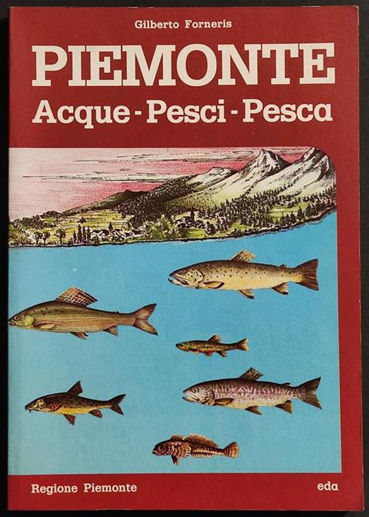 Piemonte - Acque-Pesci-Pesca - G. Forneris - Ed. Eda - 1984 - Gilberto Forneris - copertina