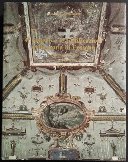 Il Castello e le Fortificazioni nella Storia di Fossano - G. Carità - 1985 - Giuseppe Cariti - copertina