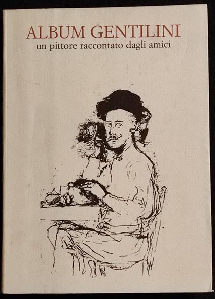 Album Gentilini - Un Pittore Raccontato dagli Amici - Ed. De Luca - 1985 - copertina