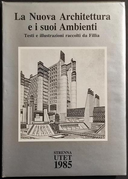 La Nuova Architettura e i suoi Ambienti - R. Gabetti - Ed. UTET - 1985 - Roberto Gabetti - copertina