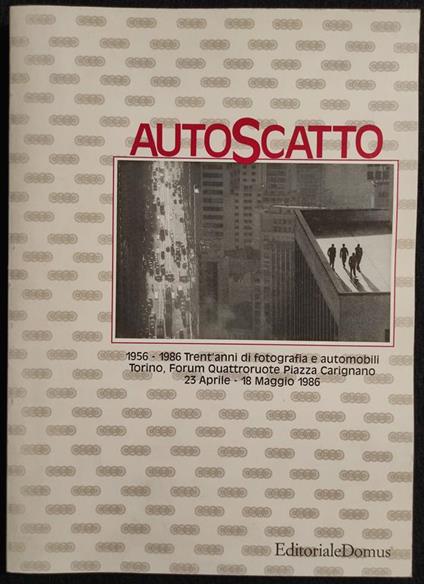 Autoscatto - Trent'Anni di Fotografia e Automobili - Ed. Domus - 1986 - copertina