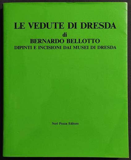 Le Vedute di Dresda di Bernardo Bellotto - Ed. Neri Pozza - 1986 - copertina
