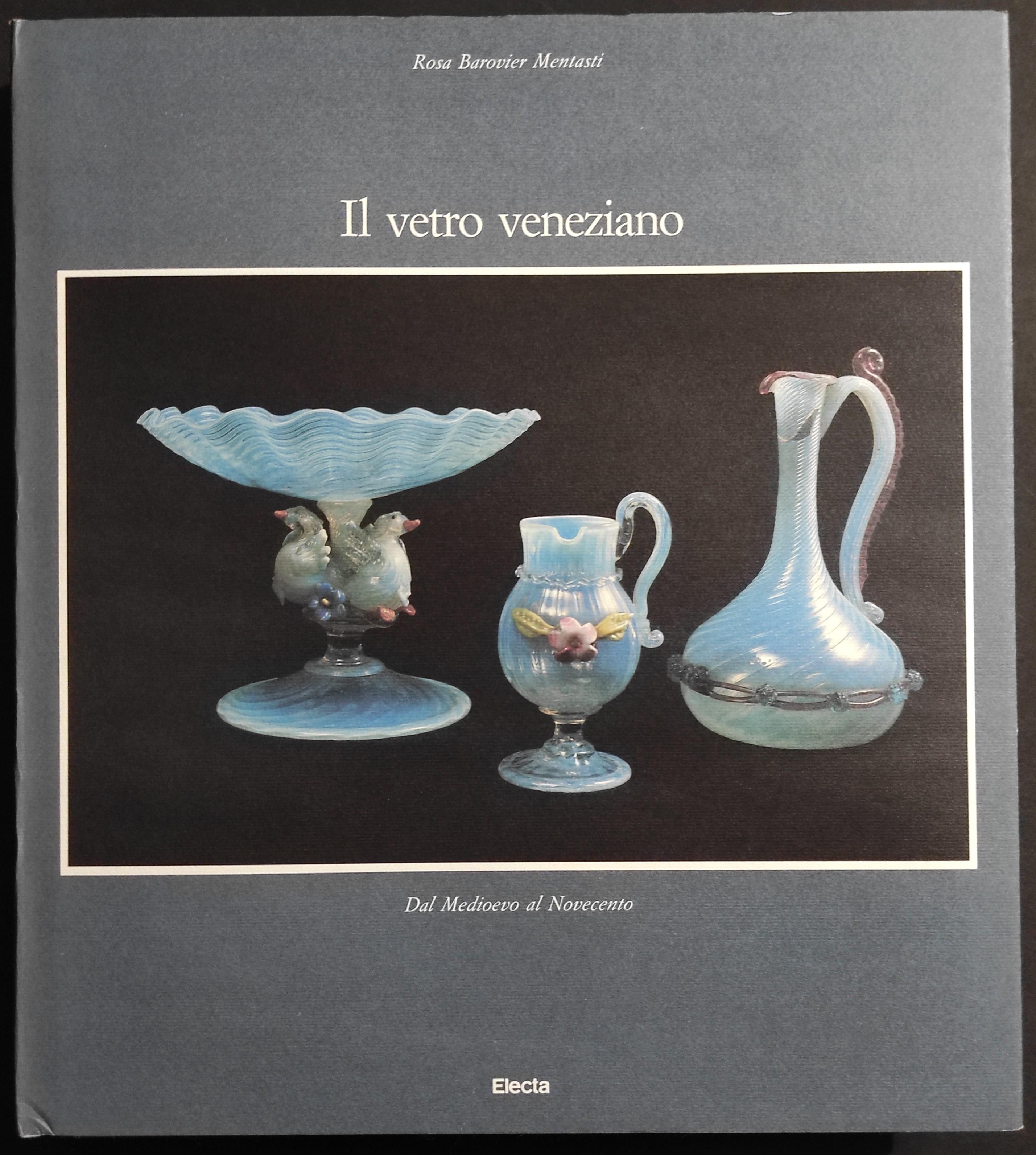 Il Vetro Veneziano - R.B. Mentasti - Ed. Electa - 1988