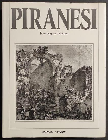 Piranesi - J.J. Lèvèque - Ed. Alfieri e Lacroix - 1989 - copertina