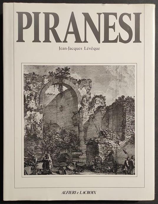 Piranesi - J.J. Lèvèque - Ed. Alfieri e Lacroix - 1989 - copertina