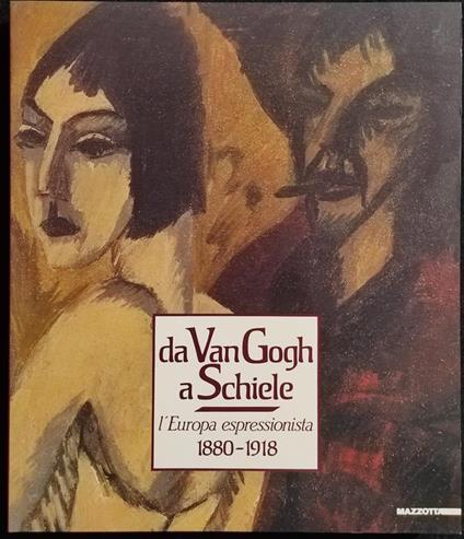 Da Van Gogh a Schiele - L'Europa Espressionista 1880-1918 - Ed. Mazzotta - 1989 - copertina