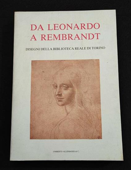 Da Leonardo a Rembrandt - Disegni Biblioteca Reale Torino - Allemandi - 1990 - copertina