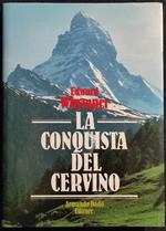 La Conquista del Cervino - E. Whymper - Ed. Armando Dadò - 1990