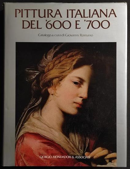 Pittura Italiana del '600 e '700 - G. Romano - Ed. Mondadori - 1990 - Giovanni Romano - copertina
