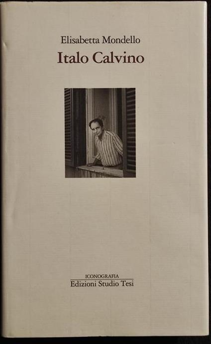 Italo Calvino - E. Mondello - Ed. Studio Tesi - 1990 I Ed - Elisabetta Mondello - copertina