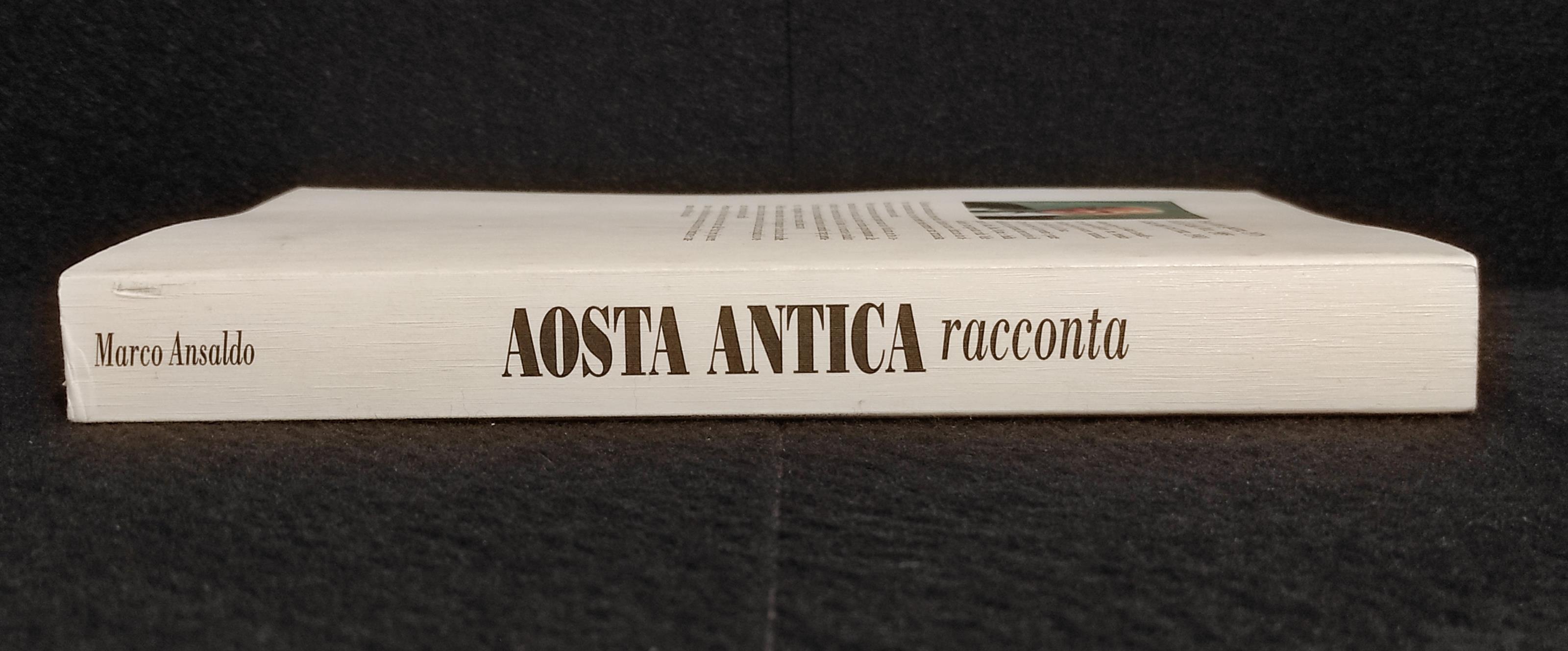 Aosta Antica Racconta - Antologia di Vita Valdostana - M. Ansaldo - 1990