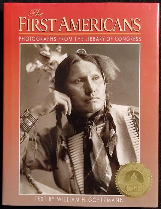 The First Americans - Photographs from Library of Congress - 1991 - William Goetzmann - copertina