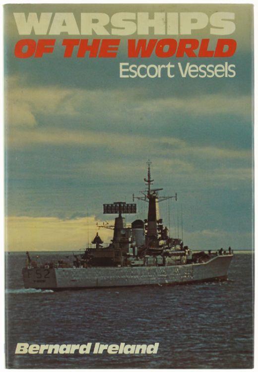 Warships Of The World. Escort Vessels - Bernard Ireland - copertina