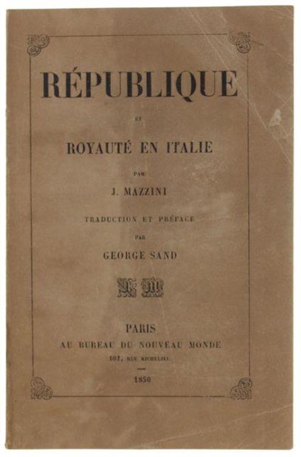 Republique Et Royaute' En Italie. Traduction Et Préface Par George Sand. Aperçus Historiques Et Documents Rélatifs À L'insurrection Lombarde Et À La Guerre Royale De 1848 - Giuseppe Mazzini - copertina