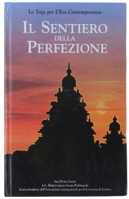 Il Sentiero Della Perfezione. Lo Yoga Per L'era Contemporanea - Swami Prabhupada Bhaktivedanta - copertina